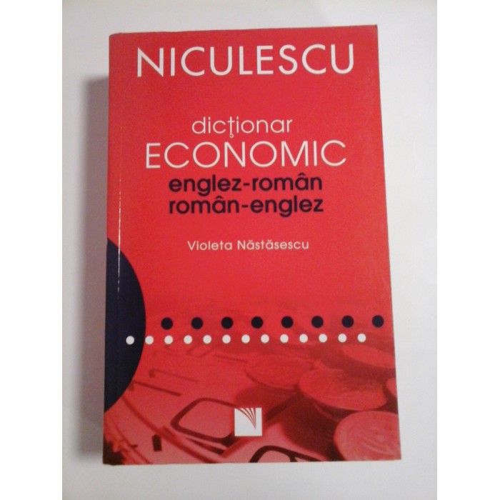 DICTIONAR ECONOMIC ENGLEZ-ROMAN ROMAN-ENGLEZ - VIOLETA NASTASESCU